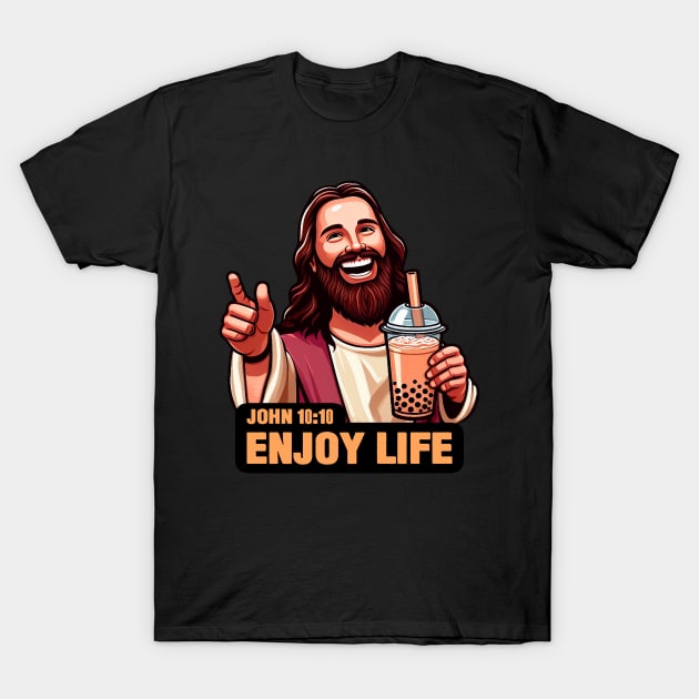 John 10:10 Enjoy Life - Bubble Milk Tea T-Shirt by Plushism